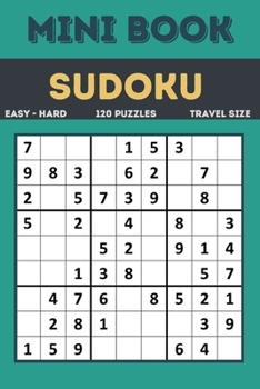 Paperback Sudoku Mini Book: Easy to Hard Sudoku Puzzles Book Sized For Travel, 120 Puzzles ( All levels ) Grids With Answers At The Back Book