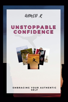 Unstoppable Confidence: Embracing Your Authentic Self