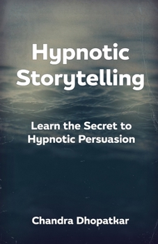 Paperback Hypnotic Storytelling: Learn the Secret to Hypnotic Persuasion Book