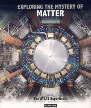 Exploring the Mystery of Matter: The ATLAS Experiment