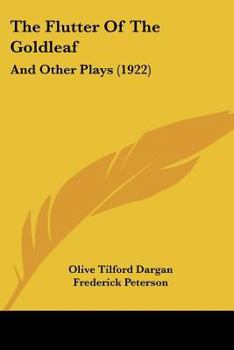 Paperback The Flutter Of The Goldleaf: And Other Plays (1922) Book