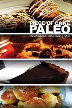 Paperback Piece of Cake Paleo - The Effortless Paleo Baking Bible Book
