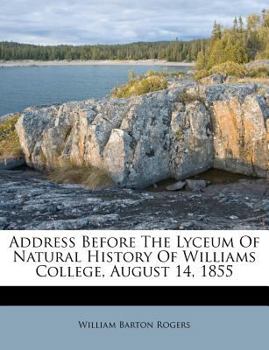 Paperback Address Before the Lyceum of Natural History of Williams College, August 14, 1855 Book