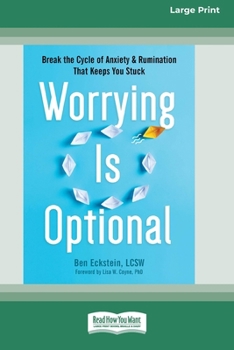 Paperback Worrying Is Optional: Break the Cycle of Anxiety and Rumination That Keeps You Stuck (16pt Large Print Edition) [Large Print] Book