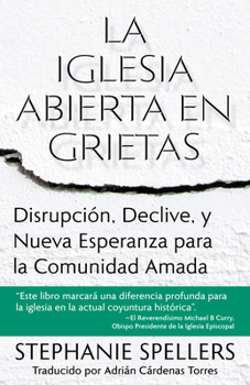 Paperback La Iglesia Abierta En Grietas: Disrupción, Declive, Y Nueva Esperanza Para La Comunidad Amada [Spanish] Book