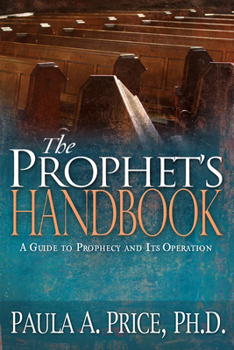 Paperback The Prophet's Handbook: A Guide to Prophecy and Its Operation Book