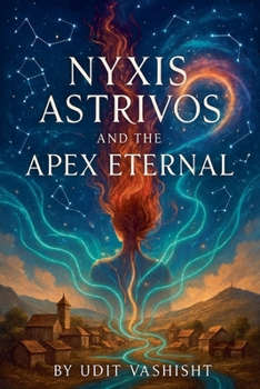 Paperback Nyxis Astrivos and the Apex Eternal Book