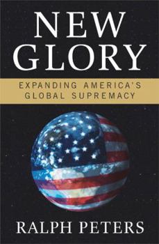 Hardcover New Glory: Expanding America's Global Supremacy Book