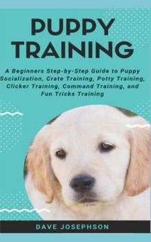 Paperback Puppy Training: A Beginners Step-By-Step Guide to Puppy Socialization Book