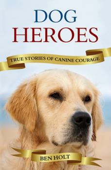 Paperback Dog Heroes: True Stories of Canine Courage Book