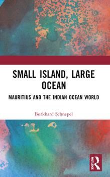 Paperback Small Island, Large Ocean: Mauritius and the Indian Ocean World Book