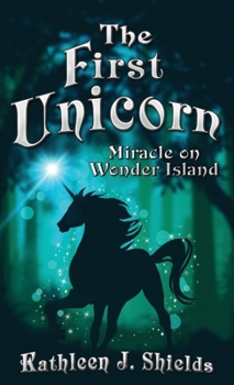 Hardcover The First Unicorn, Miracle on Wonder Island Book
