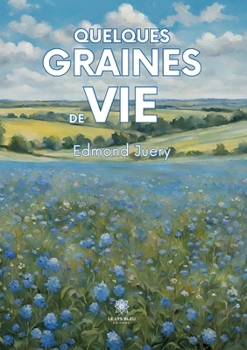 Quelques graines de vie (French Edition)