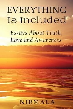 Paperback Everything Is Included: Essays About Truth, Love, and Awareness Book