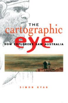 Paperback The Cartographic Eye: How Explorers Saw Australia Book