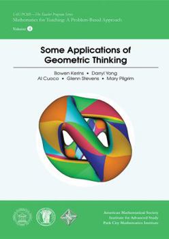 Paperback Some Applications of Geometric Thinking (IAS/PCMI--The Teacher Program) (Ias/Pcmi - the Teacher Program: Mathematics for Teaching: a Problem-Based ... for Teaching: A Problem-Based Approach, 4) Book