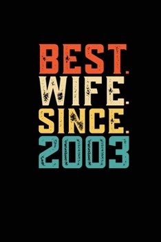 Best. Wife. Since. 2003: Weekly 100 page 6 x9 Dated Calendar Planner and Notebook For 2019-2020 Academic Year Retro 16th Wedding Anniversary notebook for Her to jot down ideas and notes