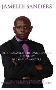 Paperback Unbreakable: The Unbelievable True Story of Jamelle Sanders Book