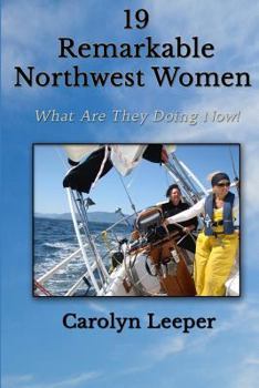 Paperback 19 Remarkable Northwest Women: What Are They Doing Now? Book