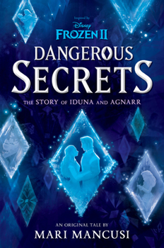 Hardcover Frozen 2: Dangerous Secrets: The Story of Iduna and Agnarr Book