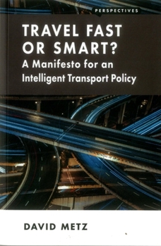 Paperback Travel Fast or Smart?: A Manifesto for an Intelligent Transport Policy Book