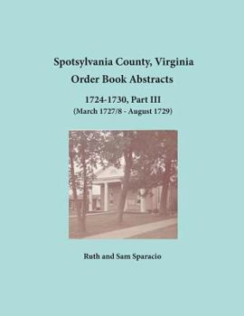 Paperback Spotsylvania County, Virginia Order Book Abstracts, 1724-1730, Part III Book