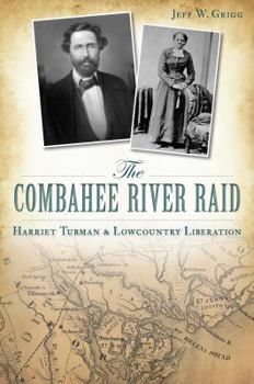 The Combahee River Raid: Harriet Tubman & Lowcountry Liberation (Civil War)