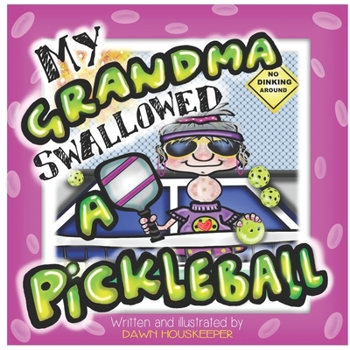 Paperback My Grandma Swallowed A Pickleball Book