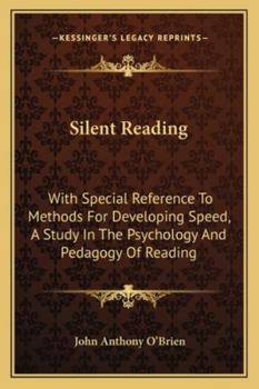 Paperback Silent Reading: With Special Reference To Methods For Developing Speed, A Study In The Psychology And Pedagogy Of Reading Book