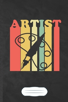 Artist: Painting Blank Lined Notebook Write Record. Practical Dad Mom Anniversary Gift, Fashionable Funny Creative Writing Logbook, Vintage Retro 6X9 110 Page