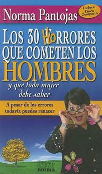 Paperback Los 30 Horrores Que Cometen los Hombres y Que Toda Mujer Debe Saber: A Pesar de los Errores Todavia Puedes Renacer [With CD] [Spanish] Book