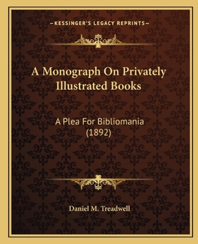 A Monograph on Privately Illustrated Books: A Plea for Bibliomania