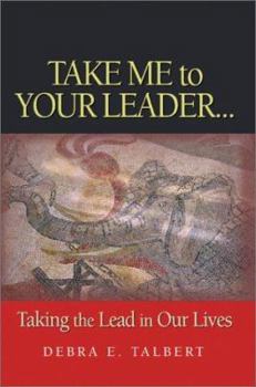 Paperback Take Me To Your Leader: Taking the lead in our lives Book