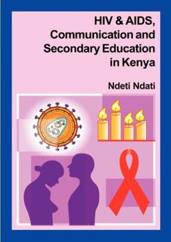 Paperback HIV and AIDS, Communication, and Secondary Education in Kenya Book