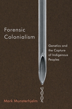 Paperback Forensic Colonialism: Genetics and the Capture of Indigenous Peoples Book