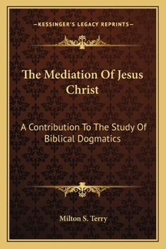 Paperback The Mediation Of Jesus Christ: A Contribution To The Study Of Biblical Dogmatics Book