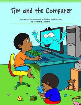 Paperback Tim and the Computer: A computer training storybook for Toddlers - ages 2 to 4 Book