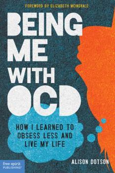 Paperback Being Me with Ocd: How I Learned to Obsess Less and Live My Life Book