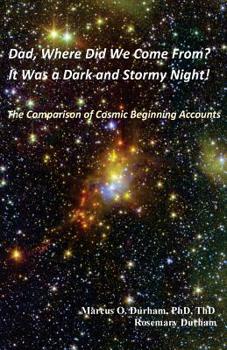 Paperback Dad, Where Did We Come From?: It Was a Dark and Stormy Night! The Comparison of Cosmic Beginning Accounts Book