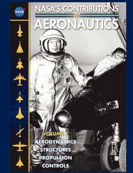 Paperback NASA's Contributions to Aeronuatics Volume I: Aerodynamics, Structures, Propulsion, Controls Book