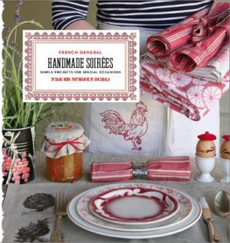 Hardcover French General: Handmade Soirees: Simple Projects for Special Occasions Book