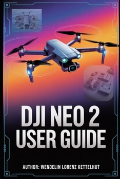 Paperback DJI Neo 2 User Guide: A Simple Step-by-Step Manual for Safe Flying and Stunning Footage Book