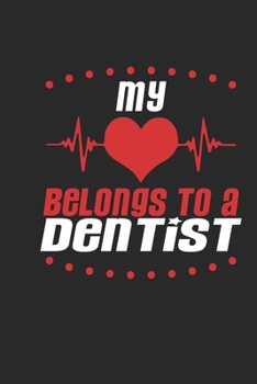 My Heart Belongs To A Dentist: Dentist Notebook | Dentist Journal | Handlettering | Logbook | 110 DOTGRID Paper Pages | 6 x 9