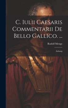 Hardcover C. Iulii Caesaris Commentarii De Bello Gallico. ...: Anhang [German] Book