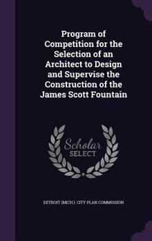 Program of Competition for the Selection of an Architect to Design and Supervise the Construction of the James Scott Fountain