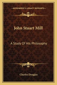 Paperback John Stuart Mill: A Study Of His Philosophy Book