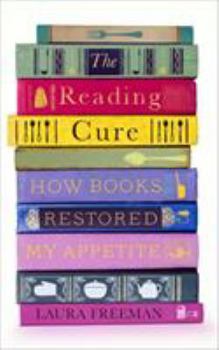 Hardcover The Reading Cure: How Books Restored My Appetite Book
