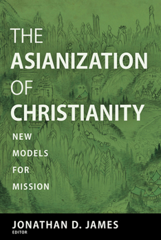 Paperback The Asianization of Christianity: New Models for Mission Book