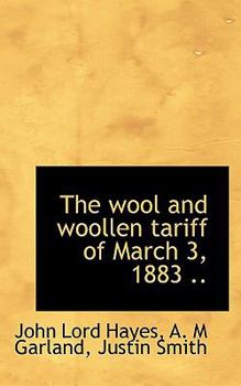 Paperback The Wool and Woollen Tariff of March 3, 1883 .. Book