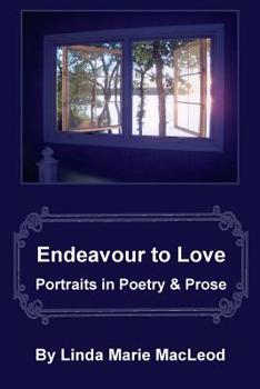 Paperback Endeavour to Love: Portraits in Poetry and Prose Book
